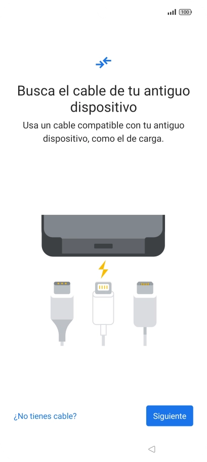 Si tienes un cable que pueda conectar ambos teléfonos, inserta el cable y sigue las instrucciones de la pantalla para transferir contenido a tu teléfono. Si no tienes un cable, pulsa ¿No tienes cable?. Si tienes un cable que pueda conectar ambos teléfonos, inserta el cable y sigue las instrucciones de la pantalla para transferir contenido a tu teléfono. Si no tienes un cable, pulsa ¿No tienes cable?.