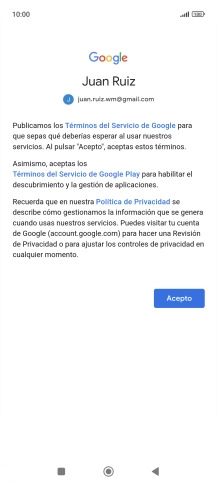 Pulsa Acepto y sigue las indicaciones de la pantalla para seleccionar los ajustes de tu cuenta de Google. Pulsa Acepto y sigue las indicaciones de la pantalla para seleccionar los ajustes de tu cuenta de Google.