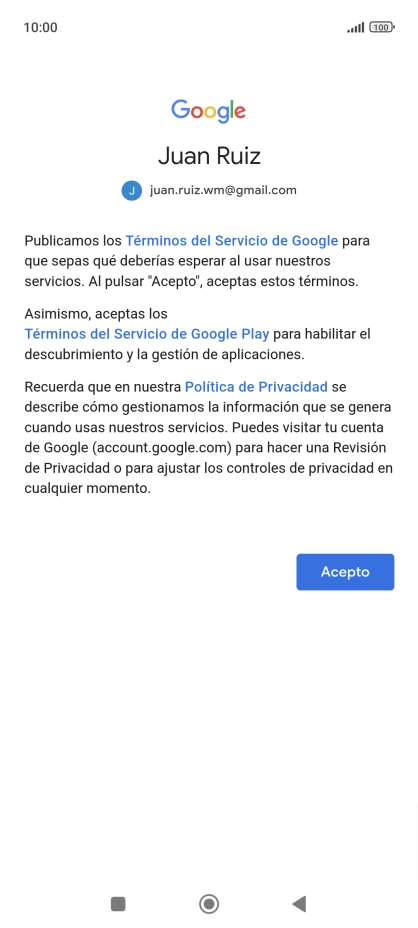 Pulsa Acepto y sigue las indicaciones de la pantalla para seleccionar los ajustes de tu cuenta de Google. Pulsa Acepto y sigue las indicaciones de la pantalla para seleccionar los ajustes de tu cuenta de Google.