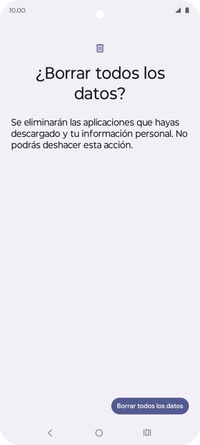 Pulsa Borrar todos los datos. Espera unos instantes mientras el teléfono restablece la configuración predeterminada. Sigue las indicaciones de la pantalla para configurar el teléfono y dejarlo listo para su uso. Pulsa Borrar todos los datos. Espera unos instantes mientras el teléfono restablece la configuración predeterminada. Sigue las indicaciones de la pantalla para configurar el teléfono y dejarlo listo para su uso.