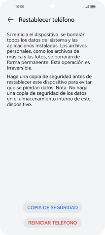 Pulsa REINICIAR TELÉFONO. Espera unos instantes mientras el teléfono restablece la configuración predeterminada. Sigue las indicaciones de la pantalla para configurar el teléfono y dejarlo listo para su uso. Pulsa REINICIAR TELÉFONO. Espera unos instantes mientras el teléfono restablece la configuración predeterminada. Sigue las indicaciones de la pantalla para configurar el teléfono y dejarlo listo para su uso.