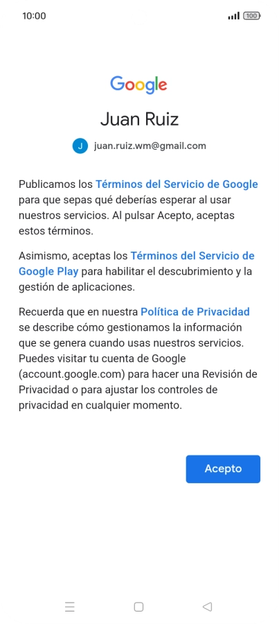 Pulsa Acepto y sigue las indicaciones de la pantalla para seleccionar los ajustes de tu cuenta de Google. Pulsa Acepto y sigue las indicaciones de la pantalla para seleccionar los ajustes de tu cuenta de Google.