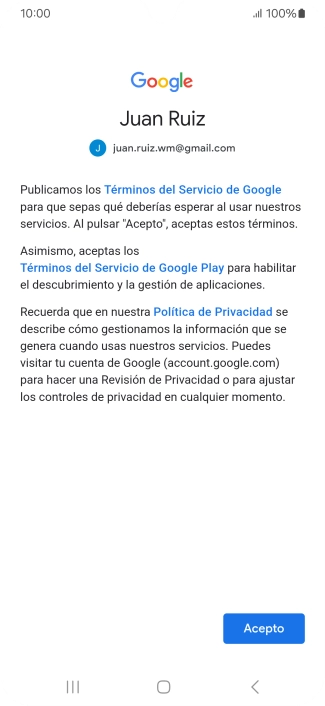 Pulsa Acepto y sigue las indicaciones de la pantalla para seleccionar los ajustes de tu cuenta de Google. Pulsa Acepto y sigue las indicaciones de la pantalla para seleccionar los ajustes de tu cuenta de Google.