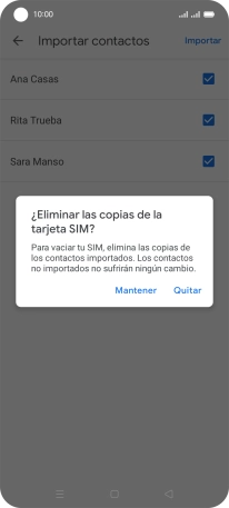 Si deseas conservar los contactos importados en la tarjeta SIM, pulsa Mantener . Si deseas conservar los contactos importados en la tarjeta SIM, pulsa Mantener .