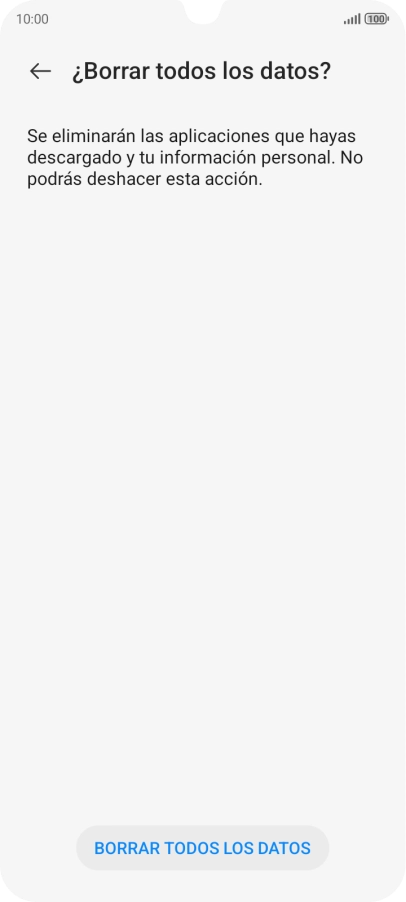 Pulsa BORRAR TODOS LOS DATOS. Espera unos instantes mientras el teléfono restablece la configuración predeterminada. Sigue las indicaciones de la pantalla para configurar el teléfono y dejarlo listo para su uso. Pulsa BORRAR TODOS LOS DATOS. Espera unos instantes mientras el teléfono restablece la configuración predeterminada. Sigue las indicaciones de la pantalla para configurar el teléfono y dejarlo listo para su uso.