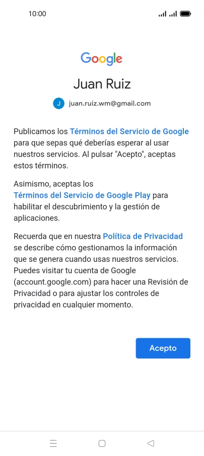 Pulsa Acepto y sigue las indicaciones de la pantalla para seleccionar los ajustes de tu cuenta de Google. Pulsa Acepto y sigue las indicaciones de la pantalla para seleccionar los ajustes de tu cuenta de Google.