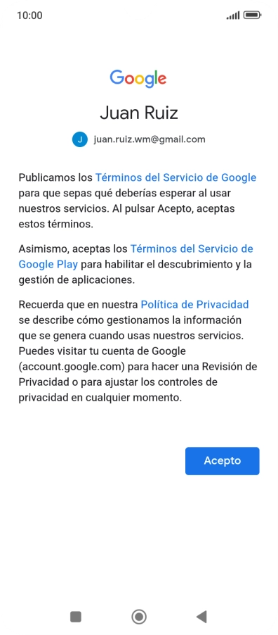 Pulsa Acepto y sigue las indicaciones de la pantalla para seleccionar los ajustes de tu cuenta de Google. Pulsa Acepto y sigue las indicaciones de la pantalla para seleccionar los ajustes de tu cuenta de Google.