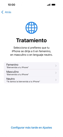 Sigue las indicaciones de la pantalla para elegir la forma de tratamiento deseada en el teléfono, es decir, el masculino, el femenino o una forma de tratamiento neutra o pulsa Configurar más tarde en Ajustes. Sigue las indicaciones de la pantalla para elegir la forma de tratamiento deseada en el teléfono, es decir, el masculino, el femenino o una forma de tratamiento neutra o pulsa Configurar más tarde en Ajustes.