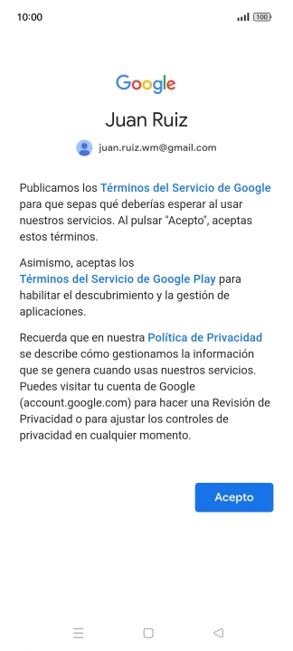 Pulsa Acepto y sigue las indicaciones de la pantalla para seleccionar los ajustes de tu cuenta de Google. Pulsa Acepto y sigue las indicaciones de la pantalla para seleccionar los ajustes de tu cuenta de Google.