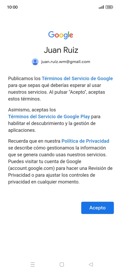Pulsa Acepto y sigue las indicaciones de la pantalla para seleccionar los ajustes de tu cuenta de Google. Pulsa Acepto y sigue las indicaciones de la pantalla para seleccionar los ajustes de tu cuenta de Google.