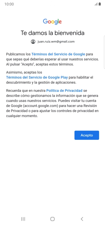 Pulsa Acepto y sigue las indicaciones de la pantalla para seleccionar los ajustes de tu cuenta de Google. Pulsa Acepto y sigue las indicaciones de la pantalla para seleccionar los ajustes de tu cuenta de Google.