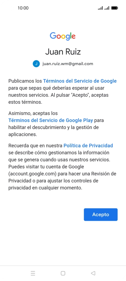Pulsa Acepto y sigue las indicaciones de la pantalla para seleccionar los ajustes de tu cuenta de Google. Pulsa Acepto y sigue las indicaciones de la pantalla para seleccionar los ajustes de tu cuenta de Google.