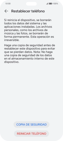 Pulsa REINICIAR TELÉFONO. Espera unos instantes mientras el teléfono restablece la configuración predeterminada. Sigue las indicaciones de la pantalla para configurar el teléfono y dejarlo listo para su uso. Pulsa REINICIAR TELÉFONO. Espera unos instantes mientras el teléfono restablece la configuración predeterminada. Sigue las indicaciones de la pantalla para configurar el teléfono y dejarlo listo para su uso.
