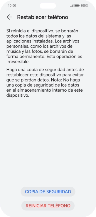 Pulsa REINICIAR TELÉFONO. Espera unos instantes mientras el teléfono restablece la configuración predeterminada. Sigue las indicaciones de la pantalla para configurar el teléfono y dejarlo listo para su uso. Pulsa REINICIAR TELÉFONO. Espera unos instantes mientras el teléfono restablece la configuración predeterminada. Sigue las indicaciones de la pantalla para configurar el teléfono y dejarlo listo para su uso.
