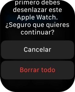 Pulsa Borrar todo. Espera unos instantes mientras el Apple Watch restablece la configuración predeterminada. Sigue las indicaciones de la pantalla para configurar el Apple Watch y dejarlo listo para su uso. Pulsa Borrar todo. Espera unos instantes mientras el Apple Watch restablece la configuración predeterminada. Sigue las indicaciones de la pantalla para configurar el Apple Watch y dejarlo listo para su uso.