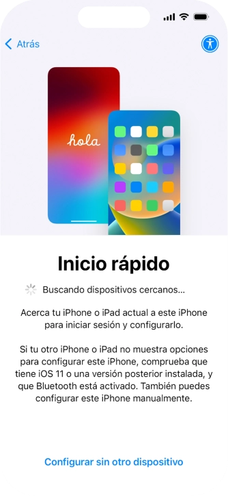 Sigue las indicaciones de la pantalla para transferir contenido de otro dispositivo iOS11 o con una versión más reciente o pulsa Configurar sin otro dispositivo.