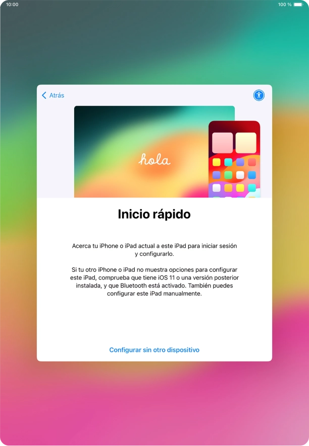 Sigue las indicaciones de la pantalla para transferir contenido de otro dispositivo iOS11 o con una versión más reciente o pulsa Configurar sin otro dispositivo. Sigue las indicaciones de la pantalla para transferir contenido de otro dispositivo iOS11 o con una versión más reciente o pulsa Configurar sin otro dispositivo.
