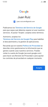 Pulsa Acepto y sigue las indicaciones de la pantalla para seleccionar los ajustes de tu cuenta de Google. Pulsa Acepto y sigue las indicaciones de la pantalla para seleccionar los ajustes de tu cuenta de Google.