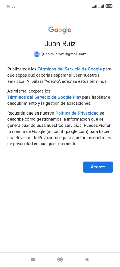 Pulsa Acepto y sigue las indicaciones de la pantalla para seleccionar los ajustes de tu cuenta de Google. Pulsa Acepto y sigue las indicaciones de la pantalla para seleccionar los ajustes de tu cuenta de Google.