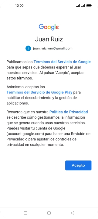 Pulsa Acepto y sigue las indicaciones de la pantalla para seleccionar los ajustes de tu cuenta de Google. Pulsa Acepto y sigue las indicaciones de la pantalla para seleccionar los ajustes de tu cuenta de Google.