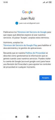Pulsa Acepto y sigue las indicaciones de la pantalla para seleccionar los ajustes de tu cuenta de Google. Pulsa Acepto y sigue las indicaciones de la pantalla para seleccionar los ajustes de tu cuenta de Google.