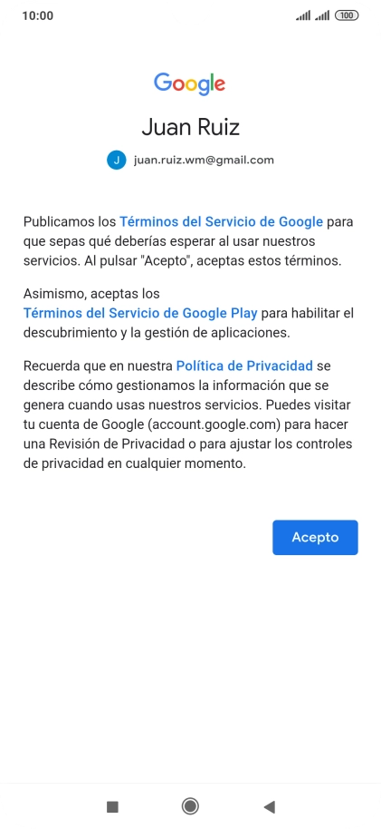 Pulsa Acepto y sigue las indicaciones de la pantalla para seleccionar los ajustes de tu cuenta de Google. Pulsa Acepto y sigue las indicaciones de la pantalla para seleccionar los ajustes de tu cuenta de Google.
