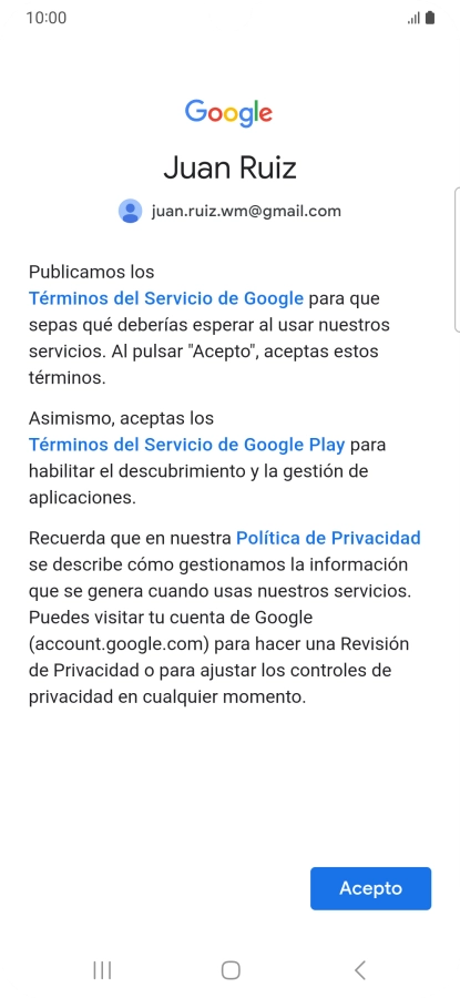 Pulsa Acepto y sigue las indicaciones de la pantalla para seleccionar los ajustes de tu cuenta de Google. Pulsa Acepto y sigue las indicaciones de la pantalla para seleccionar los ajustes de tu cuenta de Google.