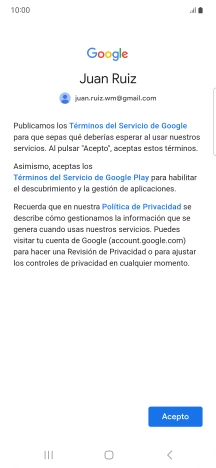 Pulsa Acepto y sigue las indicaciones de la pantalla para seleccionar los ajustes de tu cuenta de Google. Pulsa Acepto y sigue las indicaciones de la pantalla para seleccionar los ajustes de tu cuenta de Google.