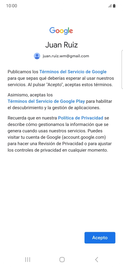 Pulsa Acepto y sigue las indicaciones de la pantalla para seleccionar los ajustes de tu cuenta de Google. Pulsa Acepto y sigue las indicaciones de la pantalla para seleccionar los ajustes de tu cuenta de Google.