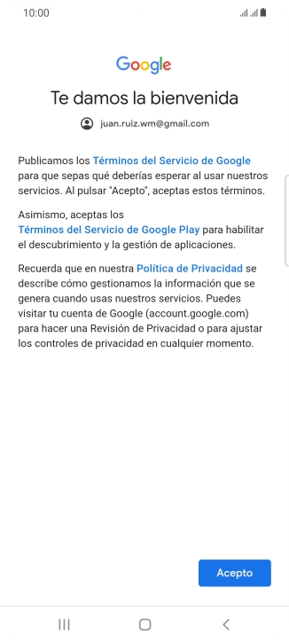 Pulsa Acepto y sigue las indicaciones de la pantalla para seleccionar los ajustes de tu cuenta de Google. Pulsa Acepto y sigue las indicaciones de la pantalla para seleccionar los ajustes de tu cuenta de Google.