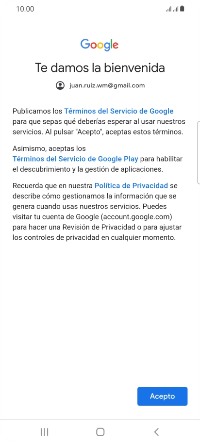 Pulsa Acepto y sigue las indicaciones de la pantalla para seleccionar los ajustes de tu cuenta de Google. Pulsa Acepto y sigue las indicaciones de la pantalla para seleccionar los ajustes de tu cuenta de Google.