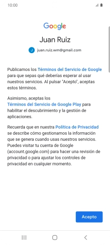 Pulsa Acepto y sigue las indicaciones de la pantalla para seleccionar los ajustes de tu cuenta de Google. Pulsa Acepto y sigue las indicaciones de la pantalla para seleccionar los ajustes de tu cuenta de Google.