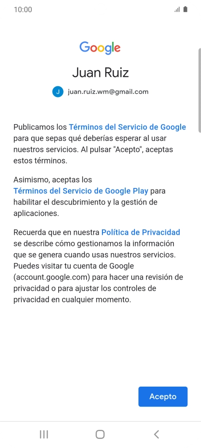 Pulsa Acepto y sigue las indicaciones de la pantalla para seleccionar los ajustes de tu cuenta de Google. Pulsa Acepto y sigue las indicaciones de la pantalla para seleccionar los ajustes de tu cuenta de Google.