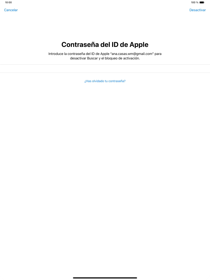 Introduce la contraseña de tu ID de Apple y pulsa Desactivar. Espera unos instantes mientras la tablet restablece la configuración predeterminada. Sigue las indicaciones de la pantalla para configurar la tablet y dejarla lista para su uso. Introduce la contraseña de tu ID de Apple y pulsa Desactivar. Espera unos instantes mientras la tablet restablece la configuración predeterminada. Sigue las indicaciones de la pantalla para configurar la tablet y dejarla lista para su uso.