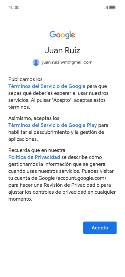 Pulsa Acepto y sigue las indicaciones de la pantalla para seleccionar los ajustes de tu cuenta de Google. Pulsa Acepto y sigue las indicaciones de la pantalla para seleccionar los ajustes de tu cuenta de Google.
