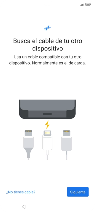 Si tienes un cable que pueda conectar ambos teléfonos, inserta el cable y sigue las instrucciones de la pantalla para transferir contenido a tu teléfono. Si no tienes un cable, pulsa ¿No tienes cable?. Si tienes un cable que pueda conectar ambos teléfonos, inserta el cable y sigue las instrucciones de la pantalla para transferir contenido a tu teléfono. Si no tienes un cable, pulsa ¿No tienes cable?.