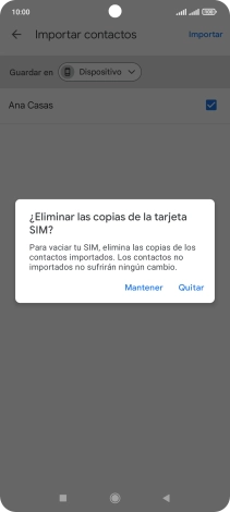 Si deseas conservar los contactos importados en la tarjeta SIM, pulsa Mantener. Si deseas conservar los contactos importados en la tarjeta SIM, pulsa Mantener.