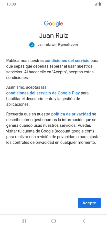 Pulsa Acepto y sigue las indicaciones de la pantalla para seleccionar los ajustes de tu cuenta de Google. Pulsa Acepto y sigue las indicaciones de la pantalla para seleccionar los ajustes de tu cuenta de Google.