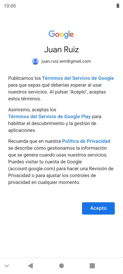 Pulsa Acepto y sigue las indicaciones de la pantalla para seleccionar los ajustes de tu cuenta de Google. Pulsa Acepto y sigue las indicaciones de la pantalla para seleccionar los ajustes de tu cuenta de Google.