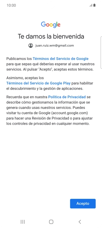 Pulsa Acepto y sigue las indicaciones de la pantalla para seleccionar los ajustes de tu cuenta de Google. Pulsa Acepto y sigue las indicaciones de la pantalla para seleccionar los ajustes de tu cuenta de Google.