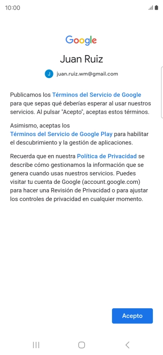 Pulsa Acepto y sigue las indicaciones de la pantalla para seleccionar los ajustes de tu cuenta de Google. Pulsa Acepto y sigue las indicaciones de la pantalla para seleccionar los ajustes de tu cuenta de Google.