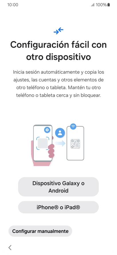 Pulsa la opción deseada para transferir contenido desde otro dispositivo y pulsa Configurar manualmente. Pulsa la opción deseada para transferir contenido desde otro dispositivo y pulsa Configurar manualmente.