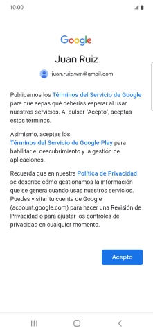 Pulsa Acepto y sigue las indicaciones de la pantalla para seleccionar los ajustes de tu cuenta de Google. Pulsa Acepto y sigue las indicaciones de la pantalla para seleccionar los ajustes de tu cuenta de Google.