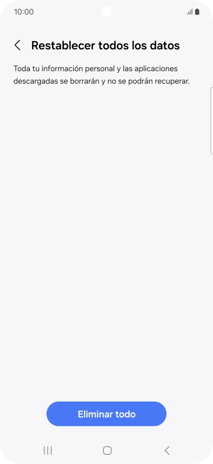 Pulsa Eliminar todo. Espera unos instantes mientras el teléfono restablece la configuración predeterminada. Sigue las indicaciones de la pantalla para configurar el teléfono y dejarlo listo para su uso. Pulsa Eliminar todo. Espera unos instantes mientras el teléfono restablece la configuración predeterminada. Sigue las indicaciones de la pantalla para configurar el teléfono y dejarlo listo para su uso.