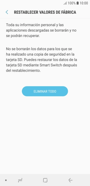 Pulsa ELIMINAR TODO. Espera unos instantes mientras el teléfono restablece la configuración predeterminada. Sigue las indicaciones de la pantalla para configurar el teléfono y dejarlo listo para su uso. Pulsa ELIMINAR TODO. Espera unos instantes mientras el teléfono restablece la configuración predeterminada. Sigue las indicaciones de la pantalla para configurar el teléfono y dejarlo listo para su uso.