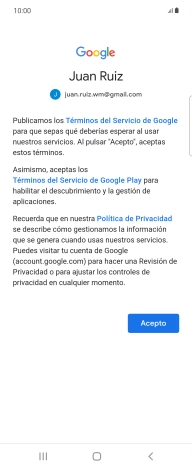 Pulsa Acepto y sigue las indicaciones de la pantalla para seleccionar los ajustes de tu cuenta de Google. Pulsa Acepto y sigue las indicaciones de la pantalla para seleccionar los ajustes de tu cuenta de Google.