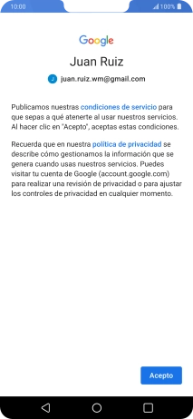 Pulsa Acepto y sigue las indicaciones de la pantalla para seleccionar los ajustes de tu cuenta de Google. Pulsa Acepto y sigue las indicaciones de la pantalla para seleccionar los ajustes de tu cuenta de Google.