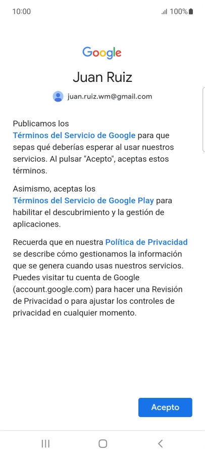 Pulsa Acepto y sigue las indicaciones de la pantalla para seleccionar los ajustes de tu cuenta de Google. Pulsa Acepto y sigue las indicaciones de la pantalla para seleccionar los ajustes de tu cuenta de Google.