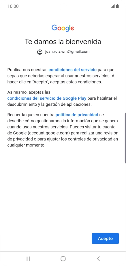 Pulsa Acepto y sigue las indicaciones de la pantalla para seleccionar los ajustes de tu cuenta de Google. Pulsa Acepto y sigue las indicaciones de la pantalla para seleccionar los ajustes de tu cuenta de Google.