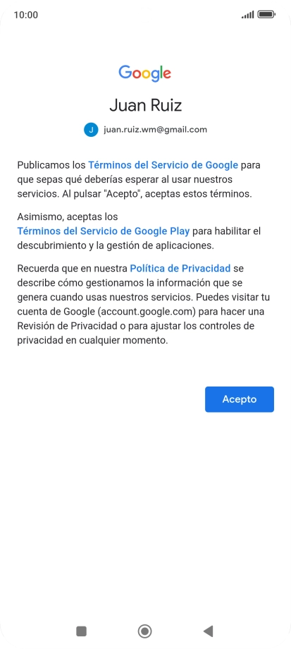 Pulsa Acepto y sigue las indicaciones de la pantalla para seleccionar los ajustes de tu cuenta de Google. Pulsa Acepto y sigue las indicaciones de la pantalla para seleccionar los ajustes de tu cuenta de Google.